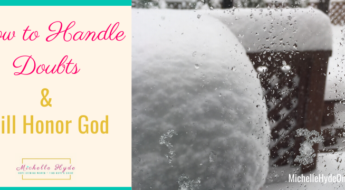 How to Handle Doubts & Still Honor God