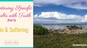 Countering Specific Doubts with Truth (Part 3)-Pain & Suffering