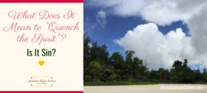 What Does It Mean to "Quench the Spirit"? Is It Sin?