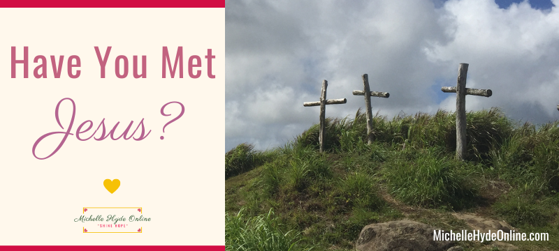 Have You Met Jesus?
