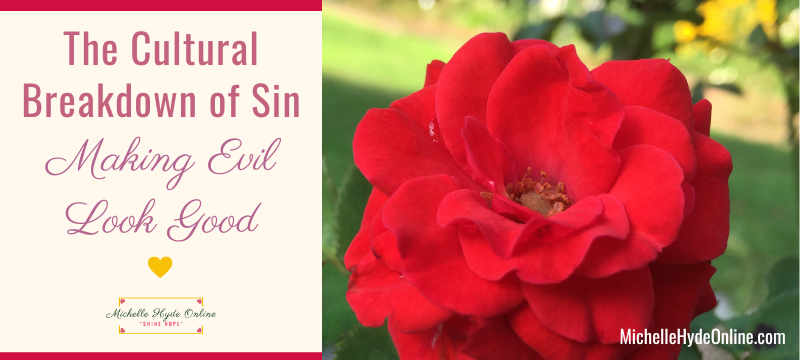 The Cultural Breakdown of Sin--Making Evil Look Good