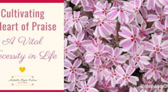 Cultivating a Heart of Praise-A Vital Necessity in Life