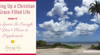 Growing Up a Christian--A Grace-Filled Life-Chapter 12: God's Grace Is Enough, I Don't Have to Supplement