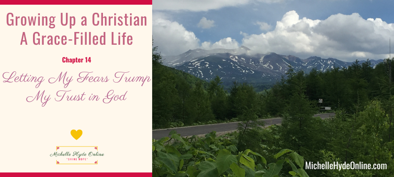 Growing Up a Christian--A Grace-Filled Life, Chapter 14: Letting My Fears Trump My Trust in God