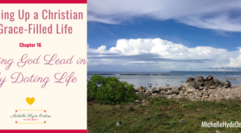Growing Up a Christian--A Grace-Filled Life, Chapter 16: Letting God Lead in My Dating Life