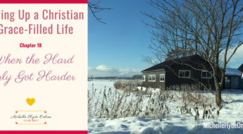 Growing Up a Christian--A Grace-Filled Life, Chapter 18: When the Hard Only Got Harder