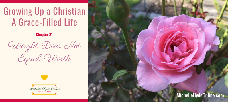 Growing Up a Christian--A Grace-Filled Life, Chapter 21: Weight Does Not Equal Worth