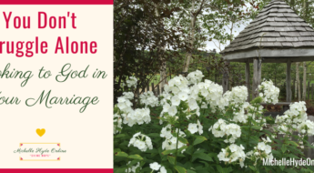 You Don't Struggle Alone--Looking to God in Your Marriage