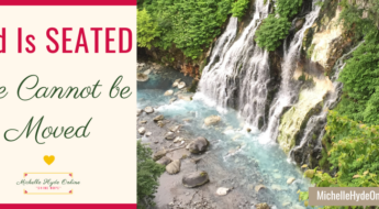 God Is SEATED-He CanNOT be Moved