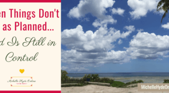 When Things Don't Go as Planned... God Is Still in Control