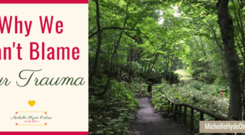Why We Can't Blame Our Trauma...