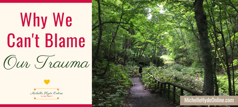 Why We Can't Blame Our Trauma...