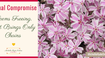 Sexual Compromise-Seems Freeing, But Brings Only Chains