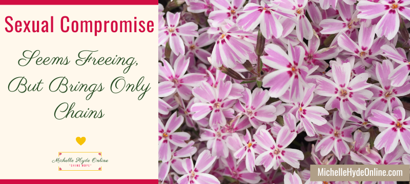 Sexual Compromise-Seems Freeing, But Brings Only Chains