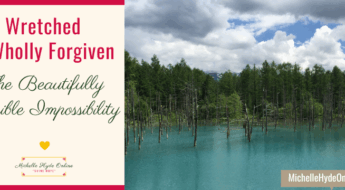 Wretched & Wholly Forgiven-The Beautifully Possible Impossibility