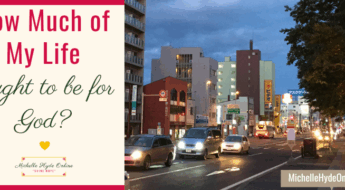 How Much of My Life Ought to be for God?