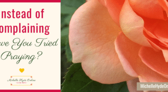 Instead of Complaining, Have You Tried Praying?