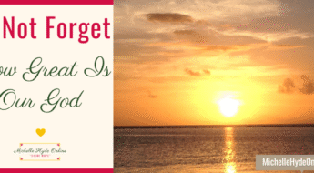 Do Not Forget How Great Is Our God