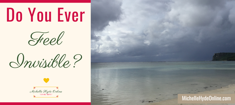 Do You Ever Feel Invisible?