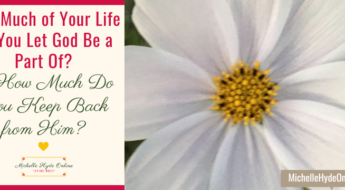 How Much of Your Life Do You Let God Be a Part Of? … & How Much Do You Keep Back from Him?