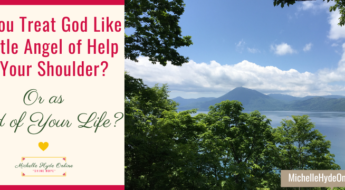 Do You Treat God Like a Little Angel of Help on Your Shoulder? Or as Lord of Your Life?