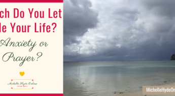 Which Do You Let Rule Your Life? Anxiety or Prayer?