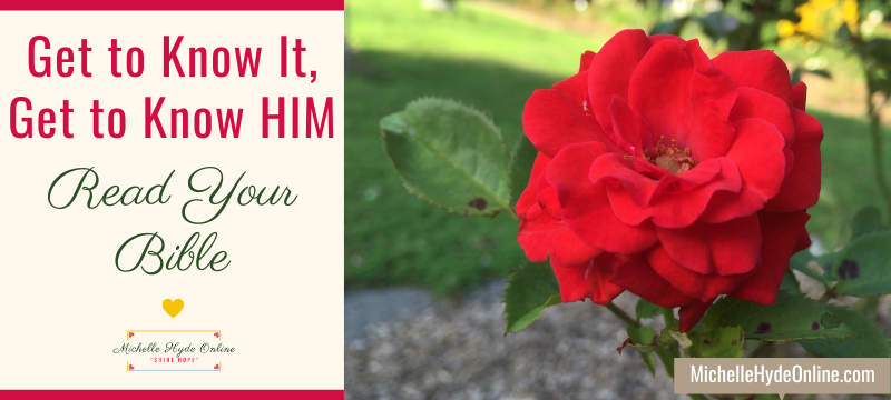 Get to Know It, Get to Know HIM--Read Your Bible