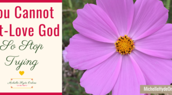 You Cannot Out-Love God--So Stop Trying