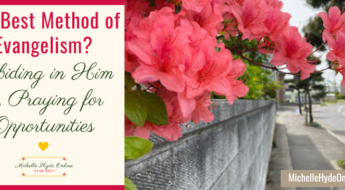 The Best Method of Evangelism? Abiding in Him & Praying for Opportunities