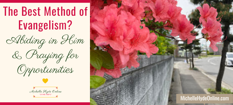 The Best Method of Evangelism? Abiding in Him & Praying for Opportunities