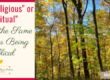 Being “Religious” or “Spiritual” Is Not the Same Thing as Being Biblical