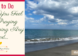 What to Do When You Feel Like Praying Isn’t Doing Any Good…