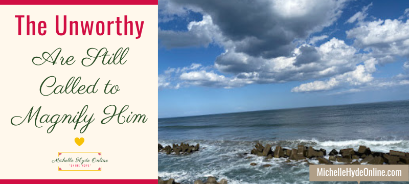 The Unworthy Are Still Called to Magnify Him
