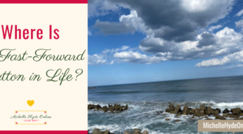 Where Is the Fast-Forward Button in Life?