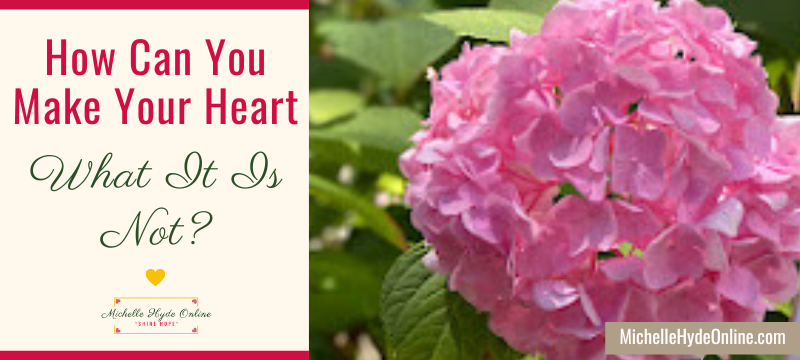 How Can You Make Your Heart What It Is Not?